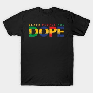 Black People Are Dope, Black power, Black Lives Matter T-Shirt